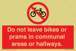 Do not leave bikes or prams in communal areas or hallways. 